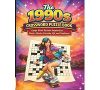 The 1990s Crossword Puzzle Book: Large Print Puzzles Inspired by Music, Movies, Everyday Life, and Traditions (Classic Memories Puzzle Collection)