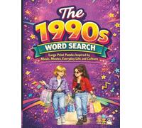 The 1990s Word Search: Large Print Puzzles Inspired by Music, Movies, Everyday Life, and Culture (Classic Memories Puzzle Collection)