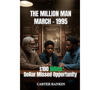 The 1995 Million Man March: The $100 Billion Missed Opportunity