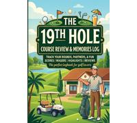 The 19th Hole: Golf Course Review & Memories Log: The Professional Passport to Track Every Round, Social Wagers, and Clubhouse Highlights (Golf Gifts for Men & Women)