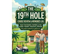 The 19th Hole: Golf Course Review & Memories Log: The Professional Passport to Track Every Round, Social Wagers, and Clubhouse Highlights (Golf Gifts for Men & Women)
