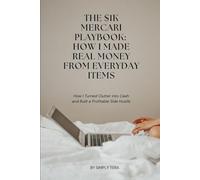 The $1K Mercari Playbook: How I Made Real Money From Everyday Items: How I Turned Clutter into Cash and Built a Profitable Side Hustle