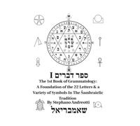 The 1st Book of Grammatology: A Foundation of the 22 Letters & a Variety of Symbols in the Sambraielic Tradition