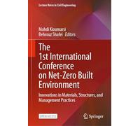 The 1st International Conference on Net-Zero Built Environment: Innovations in Materials, Structures, and Management Practices (Lecture Notes in Civil Engineering, 237)