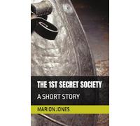 THE 1ST SECRET SOCIETY: A SHORT STORY