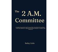 The 2 A.M. Committee: A Guided Journal for the Woman Who Overthinks Everything - A 90-Day Method to Adjourn the Mental Replays, Verdicts, and What-Ifs