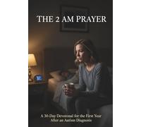 The 2 AM Prayer: A 30-Day Devotional for the First Year After an Autism Diagnosis