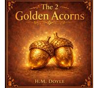 The 2 Golden Acorns: A Children's Story About Saving, Investing, and Generational Wealth (The Golden Acorn Library)