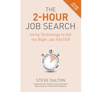The 2-Hour Job Search, Second Edition: Using Technology to Get the Right Job Faster