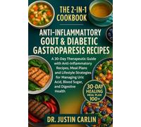 THE 2-IN-1 COOKBOOK: ANTI-INFLAMMATORY GOUT & DIABETIC GASTROPARESIS RECIPES: A 30-Day Therapeutic Guide with Anti-Inflammatory Recipes, Meal Plans, ... Uric Acid, Blood Sugar, and Digestive Health