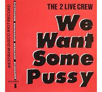 The 2 Live Crew - The 2 Live Crew - We Want Some Pussy - Low Spirit Recordings - EFA 04290-02