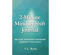 The 2-Minute Mindset Shift Journal: Release Imposter Syndrome. Manifest Your Goals.