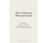 The 2 Minute Reset Journal: A Gentle Check-in for Overwhelmed Days
