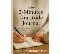 The 2-Minutes Gratitude Journal: A Daily Guide to Thankfulness, Positive Thinking, and Joy