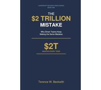 The $2 Trillion Mistake: Why Smart Teams Keep Making the Same Mistakes (Leadership Decision Crisis Series)