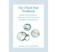 The 2 Week Wait Workbook: Quotes, advice, experience, actions, and recipes to help get you through this challenging time