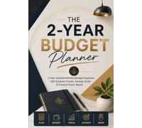 The 2-Year Budget Planner: 2-Year Undated Monthly Budget Organizer with Expense Tracker, Savings Goals & Finance Vision Board