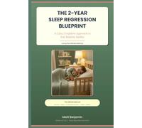 The 2-Year Sleep Regression Blueprint: Taming Bedtime Battles with Your Strong-Willed Toddler (The Sleep Regression Solution)