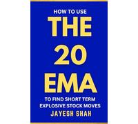 THE 20 EMA: How To Use The 20-Period Exponential Moving Average To Find Short-Term Explosive Stock Moves ( Updated Full Color Edition) (Simplify Your Trades Series)