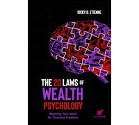 The 20 Laws of Wealth Psychology: Rewiring Your Mind for Financial Freedom (The 30 Laws of Passion Collection)
