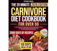The 20 Minute Carnivore Diet Cookbook For Over 50: 2000-Day Plan Of Tasty, Backed by Science, Easy 20-Minutes Meat-Based Meal (Full Color) To Support ... Energy (20 Minutes Stress-free Cookbooks)
