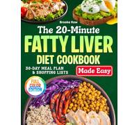 The 20-Minute Fatty Liver Diet Cookbook Made Easy: Quick, Simple, and Family-Friendly Recipes for Reversing Fatty Liver. Lose Weight, Boost Energy, and Enjoy Sustainable Health Together Every Day