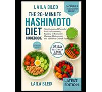 The 20-Minute Hashimoto Diet Cookbook: Nutritious and Flavorful Anti-Inflammatory Recipes to Naturally Manage Hashimoto’s and Enhance Overall Health