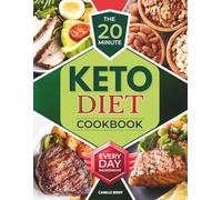 The 20-Minute Keto Diet Cookbook: No-Stress Guide with Flavorful Recipes and Easy-to-Find Ingredients Using Simple Grocery Store Staples for a Sustainable Lifestyle.