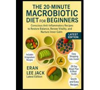 The 20-Minute Macrobiotic Diet for Beginners: Conscious Anti-Inflammatory Recipes to Restore Balance, Renew Vitality, and Nurture Inner Calm