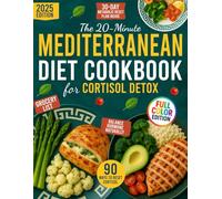 The 20-Minute Mediterranean Diet Cookbook for Cortisol Detox With Color Photos: A Proven Plan for Women 40+ to Burn Belly Fat, Balance Hormones & Lose Weight-With Real Mediterranean Food