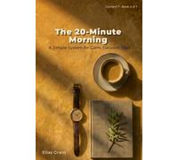 The 20-Minute Morning: A Simple System for Calm, Focused Days (Content 7)