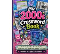 The 2000s Crossword Book: 55 Puzzles About Pop Music, Reality TV, School Days, Early Internet, Toys, Snacks & Y2K Culture