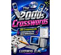 The 2000s Crosswords: 35 Crosswords Celebrating the New Millennium (The Buffalo Soldier Crossword Collection)