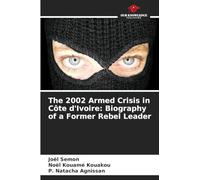 The 2002 Armed Crisis in Côte d'Ivoire: Biography of a Former Rebel Leader