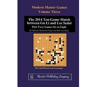 The 2014 Ten-Game Match between Gu Li and Lee Sedol: Part Two: Games Six to Eight (3)