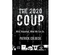 The 2020 Coup: What Happened. What We Can Do.