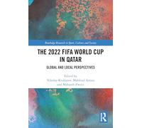 The 2022 FIFA World Cup in Qatar: Global and Local Perspectives (Routledge Research in Sport, Culture and Society)