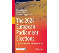 The 2024 European Parliament Elections: A Turn to the Right in the Shadow of War (The Future of Europe)