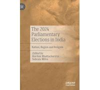 The 2024 Parliamentary Elections in India: Nation, Region and Religion