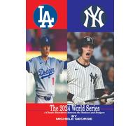 The 2024 World Series: A Classic Showdown between the Yankees and Dodgers (Moments That Shaped Our Times: The Definitive Trends Collection)