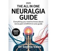 The 2025 All in One Neuralgia Guide: Everything you need to know about Nerve Pain conditions in one Guide