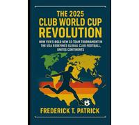 The 2025 Club World Cup Revolution: How FIFA’s Bold New 32-Team Tournament in the USA Redefines Global Club Football, Unites Continents.