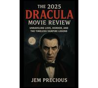The 2025 Dracula Movie Review: Unraveling Love, Horror, and the Timeless Vampire Legend