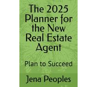 The 2025 Planner for the New Real Estate Agent: Plan to Succeed