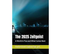 The 2025 Zeitgeist: A World in Flux and What Comes Next