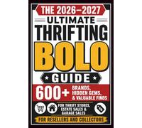 The 2026-2027 Ultimate Thrifting BOLO Guide: 600+ Brands, Hidden Gems, and Valuable Finds for Thrift Stores, Estate Sales & Garage Sales for Resellers and Collectors