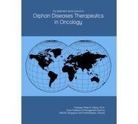 The 2026-2031 World Outlook for Orphan Diseases Therapeutics in Oncology