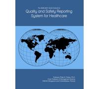 The 2026-2031 World Outlook for Quality and Safety Reporting System for Healthcare
