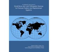 The 2026-2031 World Outlook for Small Bone and Joint Orthopedic Devices for Fracture Fixation and Replacement Systems