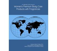 The 2026-2031 World Outlook for Women's Premium Body Care Products with Fragrances